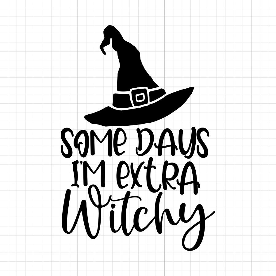 Some Days I'm Extra Witchy SVG