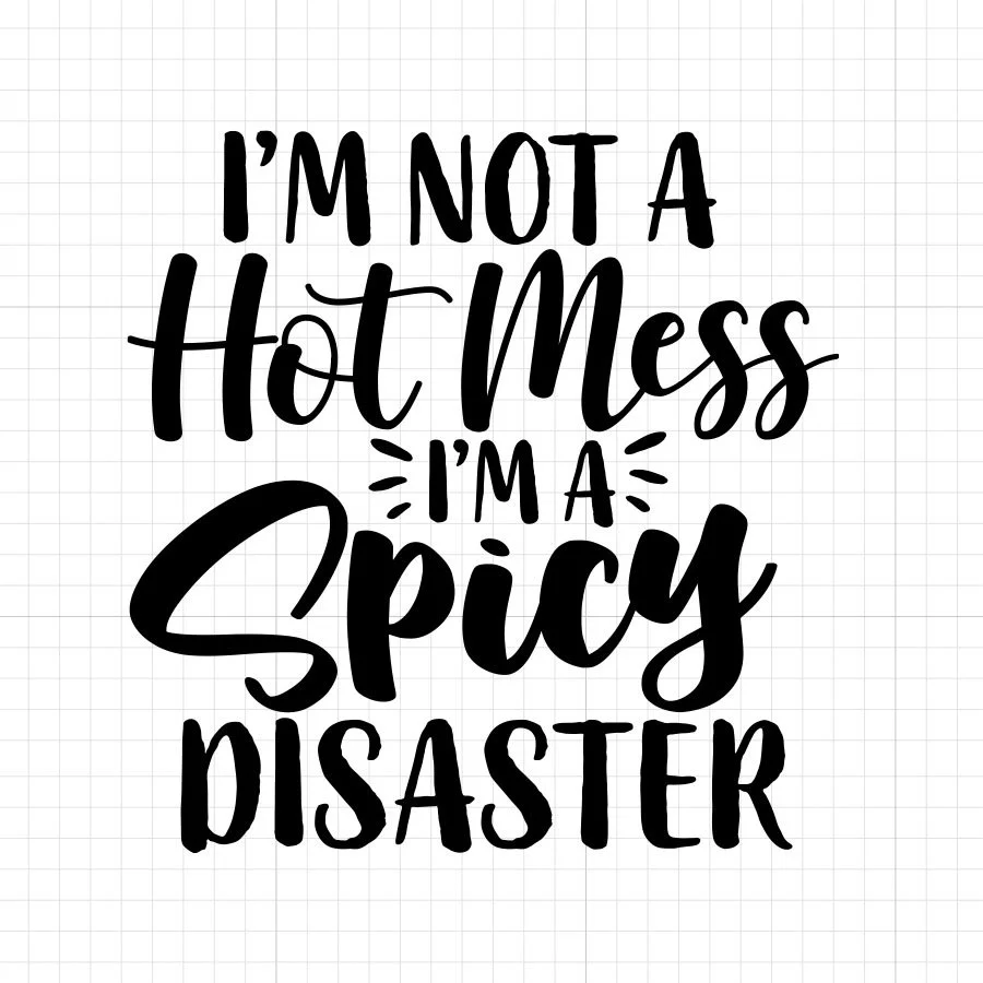 I'm Not A Hot Mess SVG