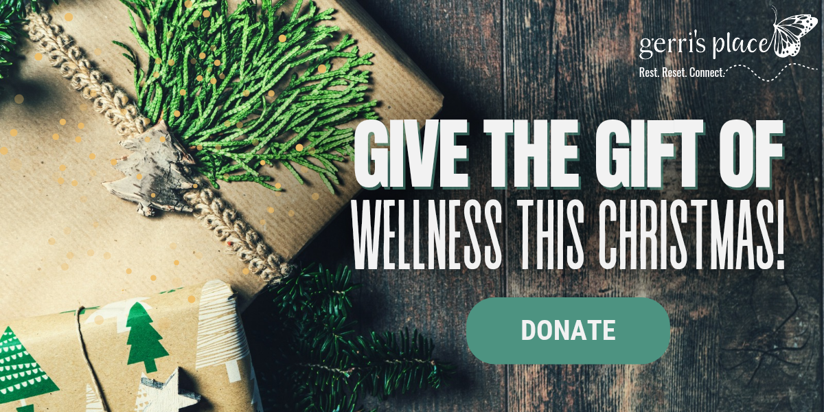 Give the Gift of Wellness this Christmas - Gerri's Place Donation Banner