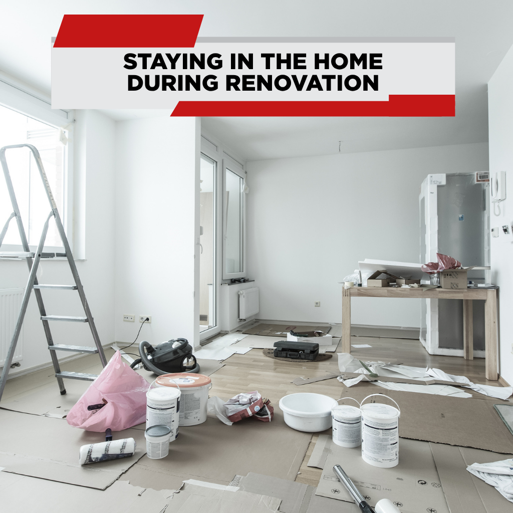 Staying in the Home During Renovation