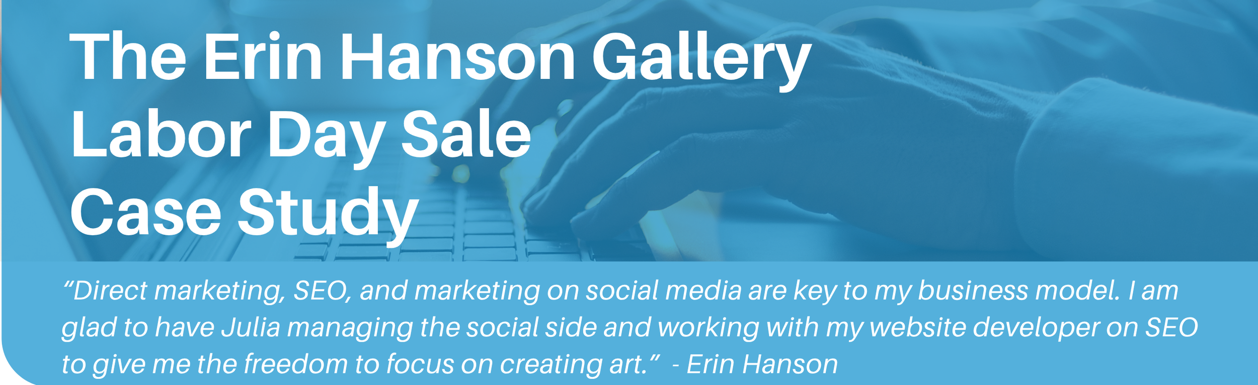 The Erin Hanson Gallery Labor Day Sale Case Study