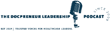 Docpreneur Leadership Podcast - as seen on