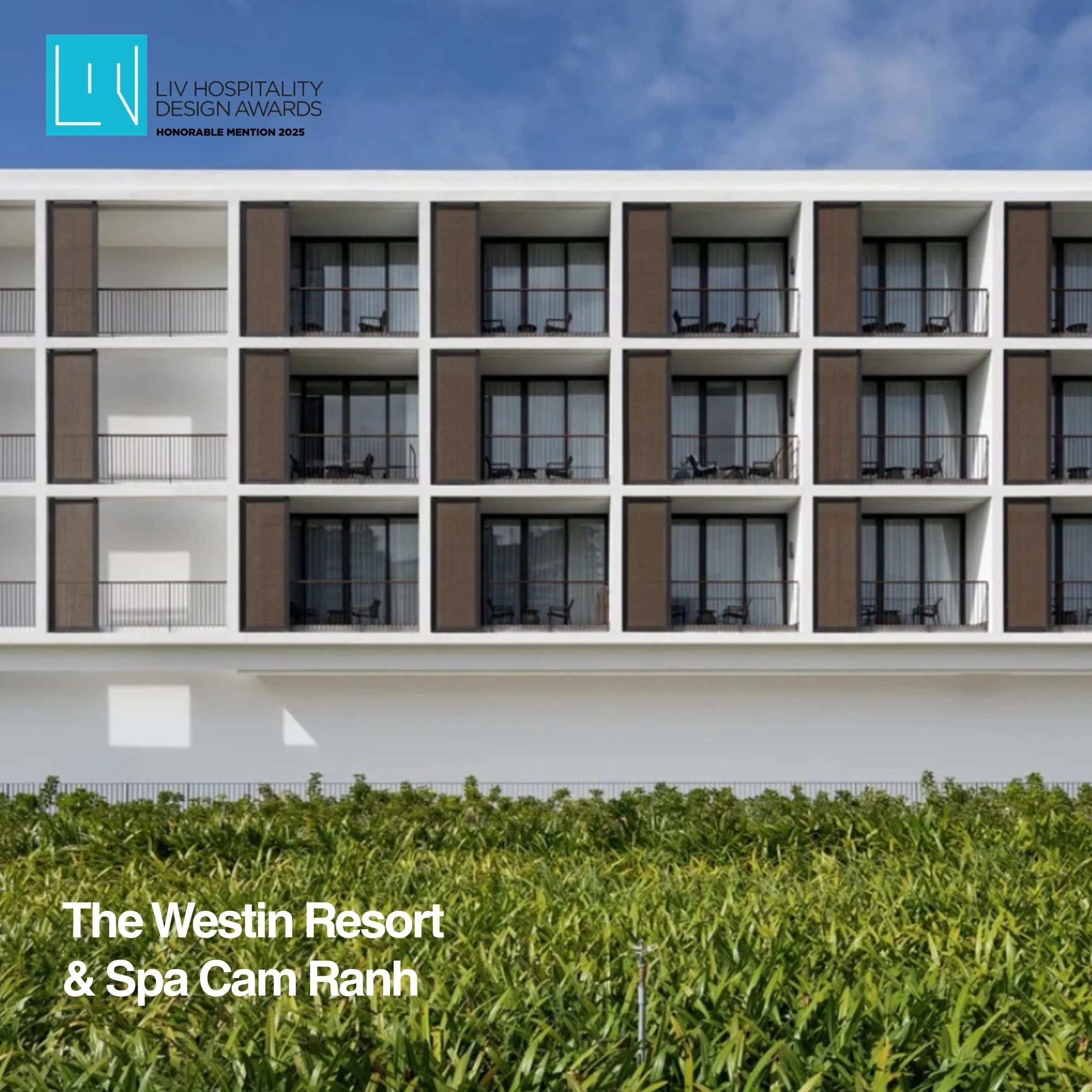 March 2026 
 
The Westin Resort & Spa Cam Ranh received an Honorable Mention at the 2025 LIV Hospitality Design Awards in the Architecture – Living Space category