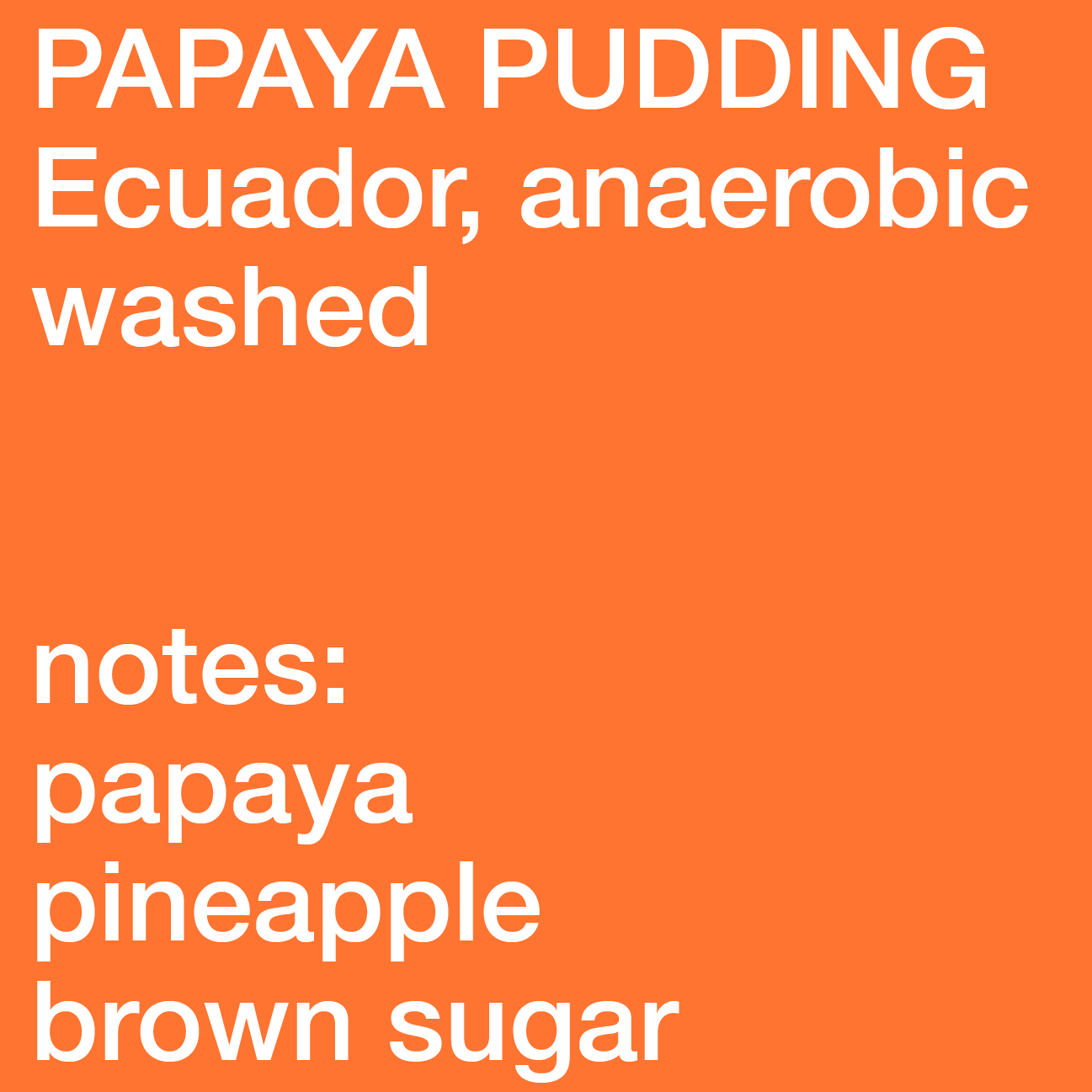 Papaya Pudding - Ecuador, Sidra, Anaerobic, Washed