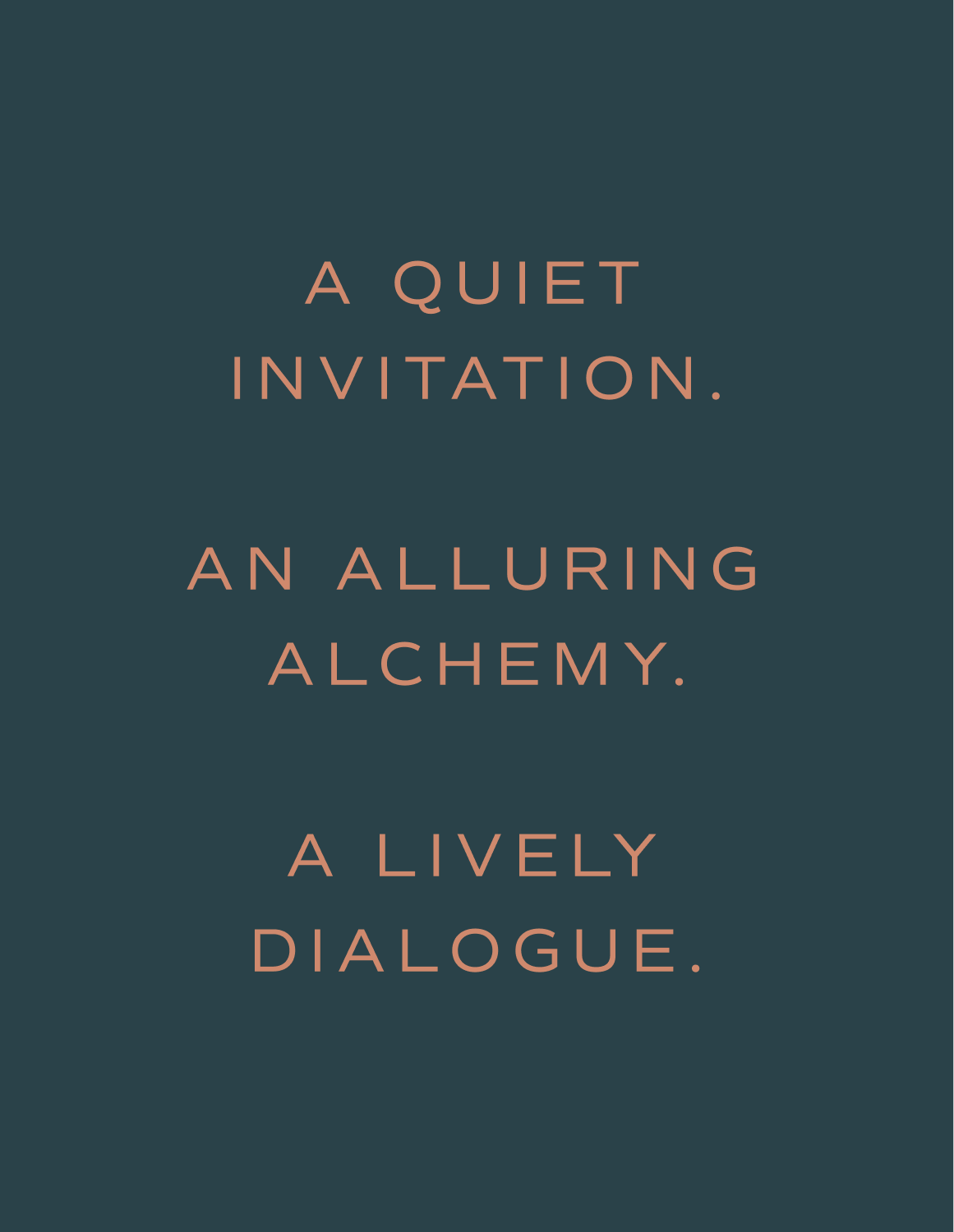 Copywriting by LETTER A, a lively dialogue, an alluring alchemy, a quiet invitation