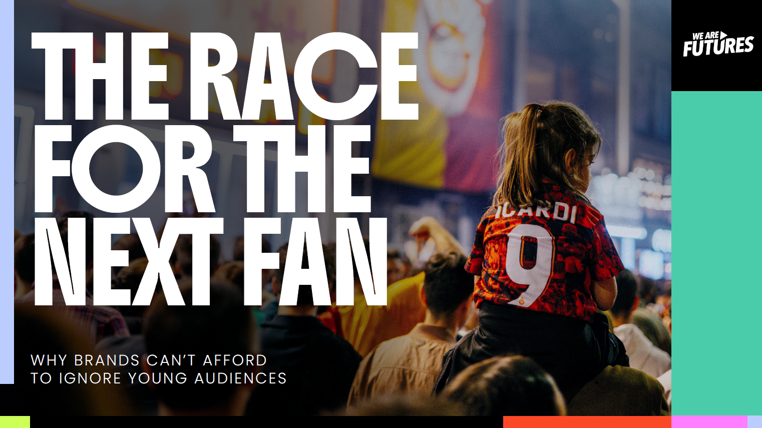 The Race for the Next Fan - why brands can’t afford to ignore young audiences