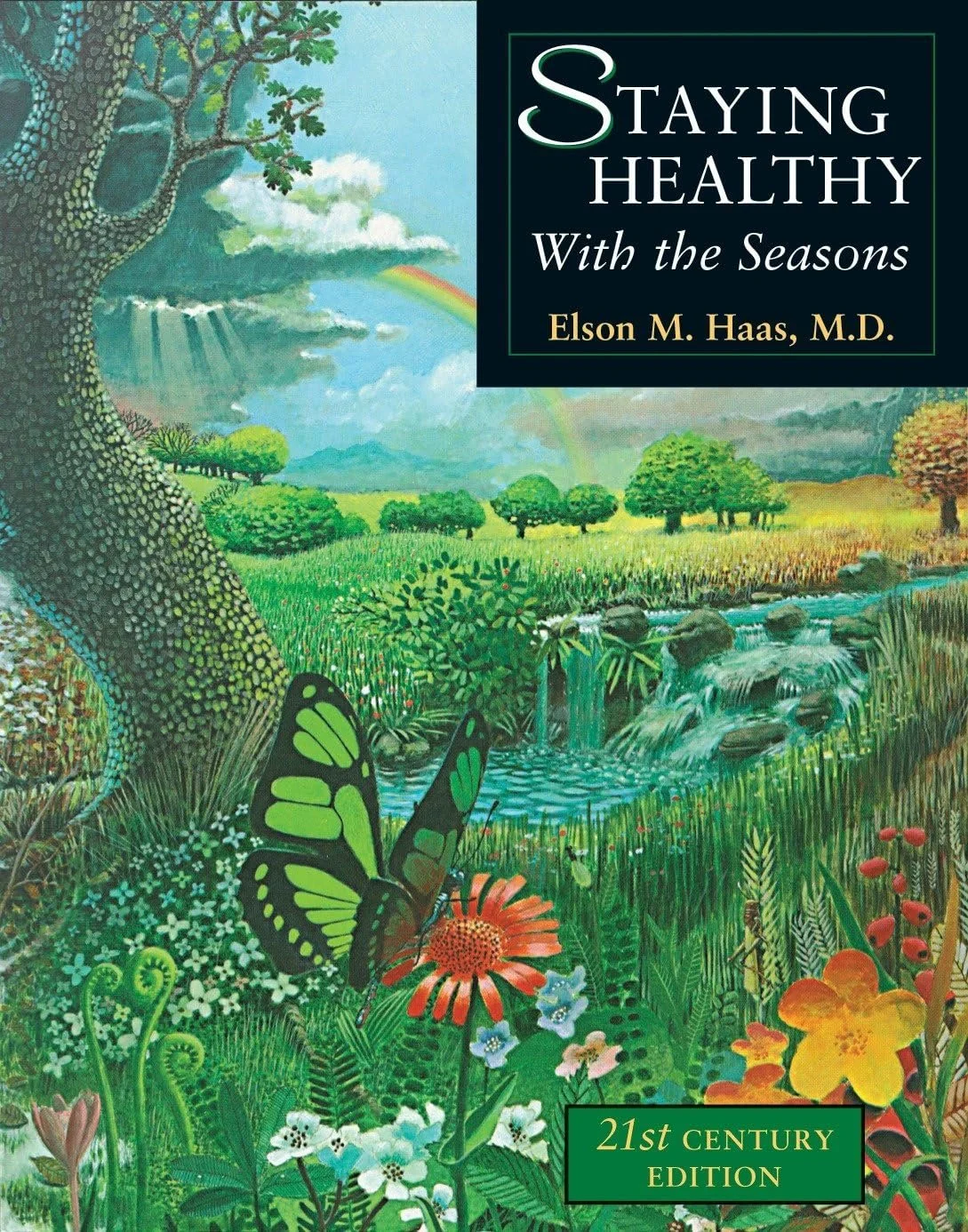 Cover of a book titled 'Staying Healthy with the Seasons' by Elson M. Haas, M.D., featuring a colorful painting of a lush landscape with a tree, a waterfall, a rainbow, various green trees, a butterfly, and an array of flowers.