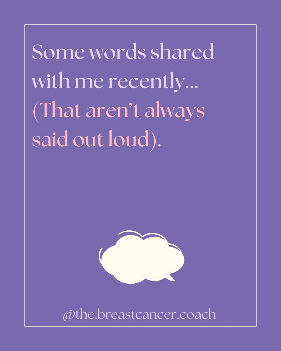 Sometimes the hardest parts of life after breast cancer are the ones that don&rsquo;t get said out loud.

These are just some of the words I hear
in one to one moments with my clients. 

If any of this resonates with you, remember you&rsquo;re not th