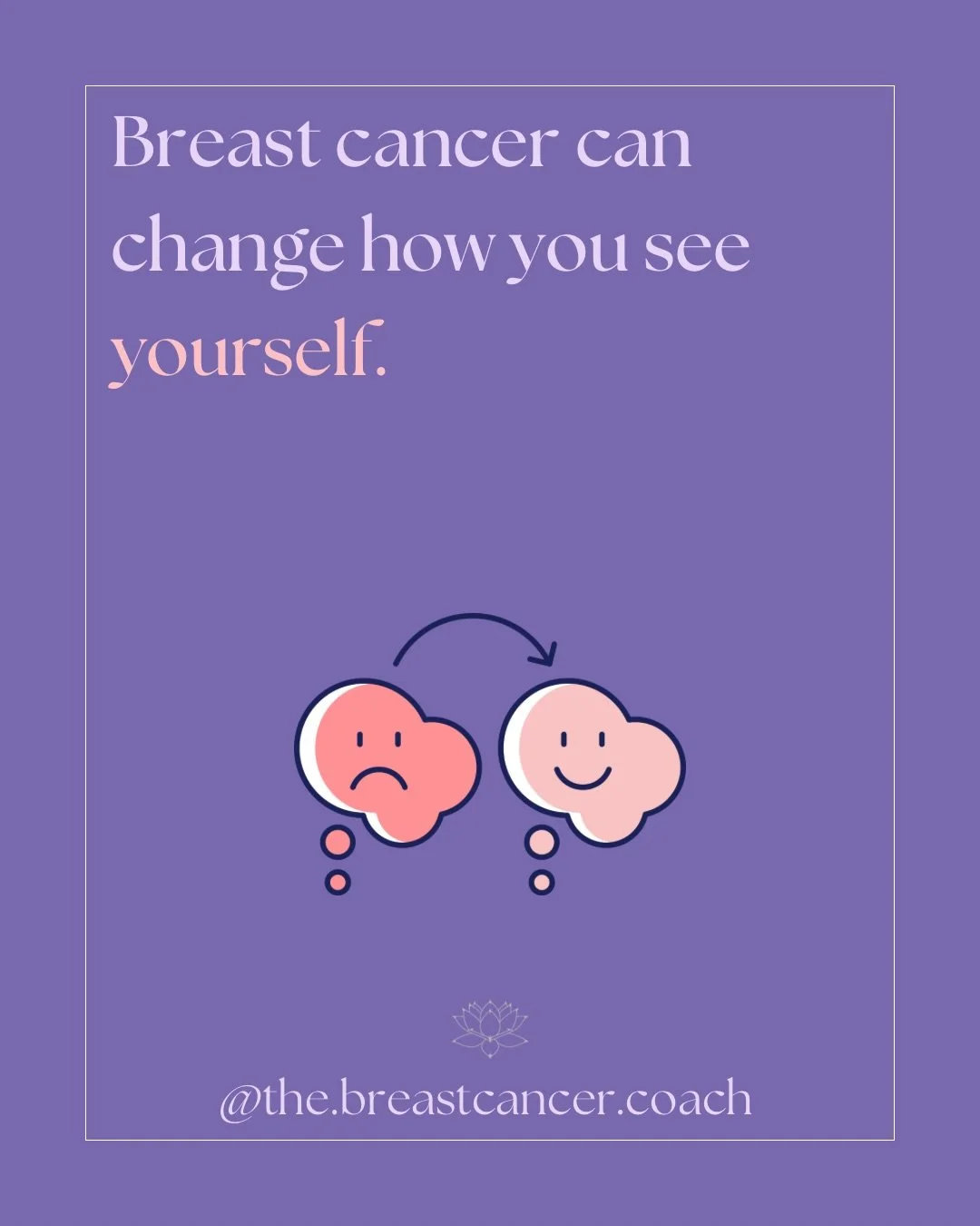 Breast cancer doesn&rsquo;t just affect your body.
It can also change how you see yourself.

Many women experience a shift in identity and confidence - both during and after treatment.

You may feel:

&bull; different to who you were before
&bull; le