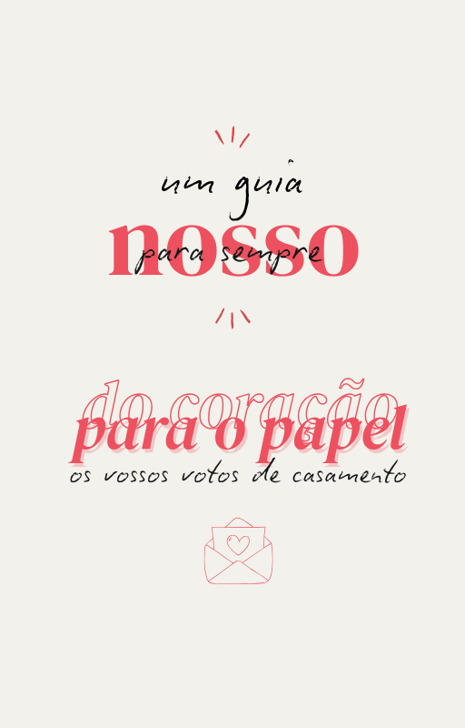 Do Coração para o Papel: O Guia Para Escreverem os Vossos Votos de Casamento com Emoção