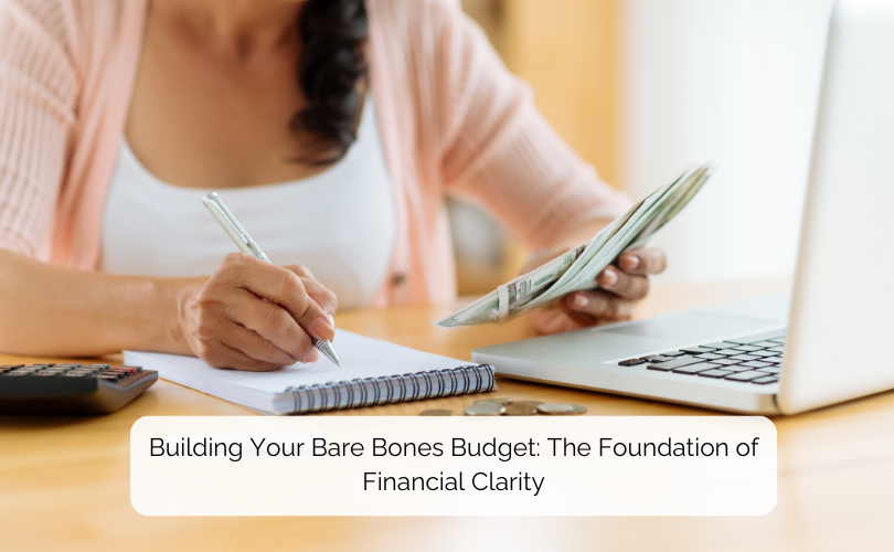Building Your Bare Bones Budget: The Foundation of Financial Clarity