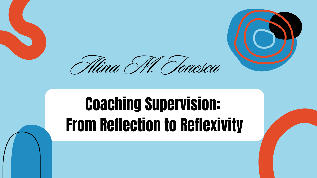 Supervision in Coaching: From Reflection to Reflexivity