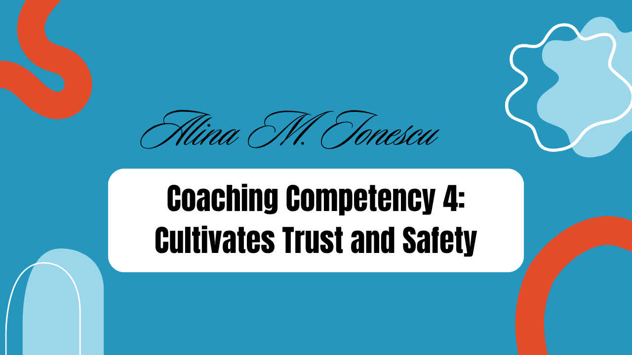 Coaching Competency 4: Cultivates Trust and Safety