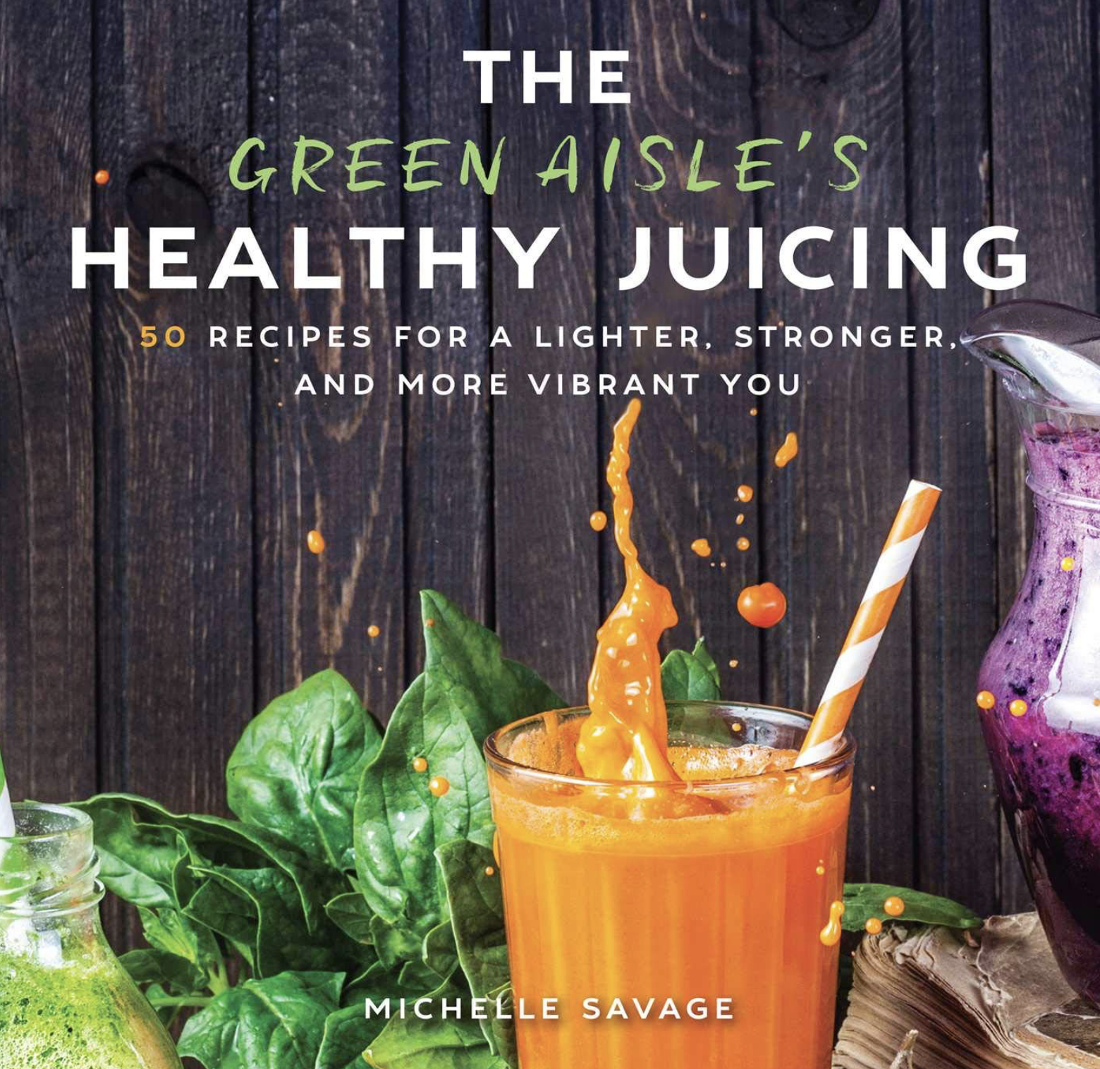 The Green Aisle's Healthy Juicing