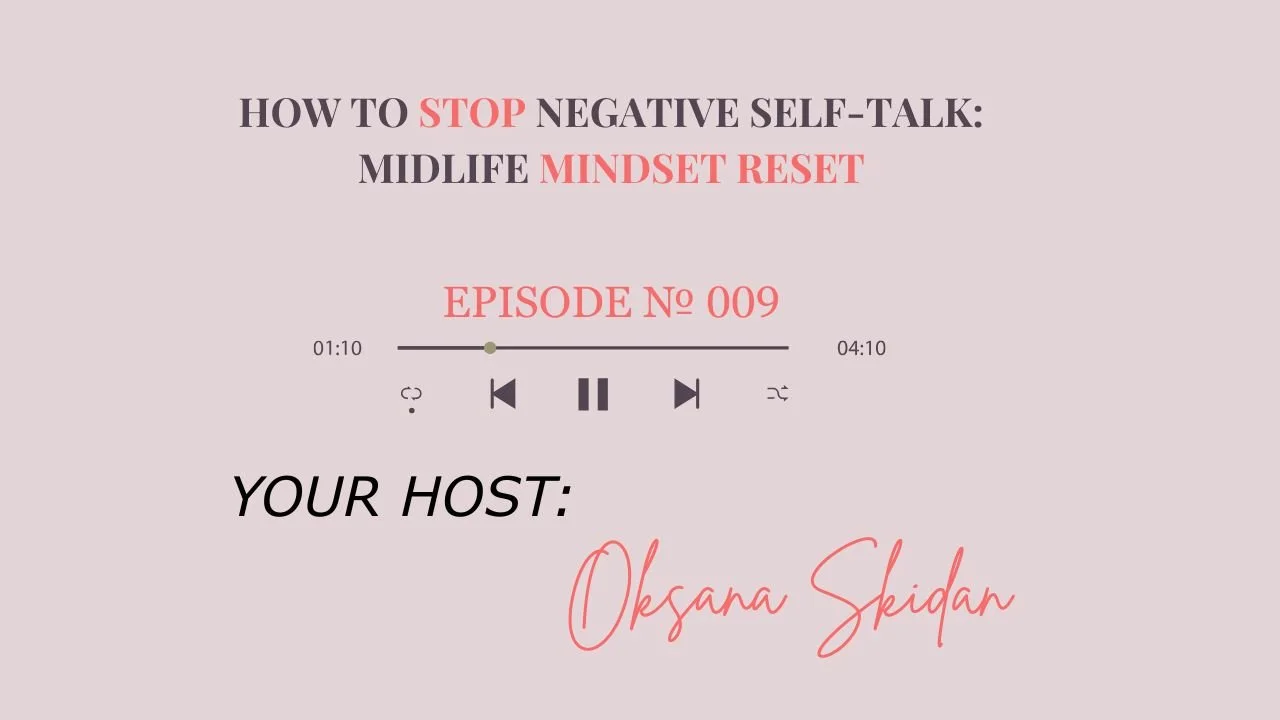 How to Stop Negative Self-Talk and Self-Criticism: A Midlife Mindset Reset for Clarity, Confidence, and Calm