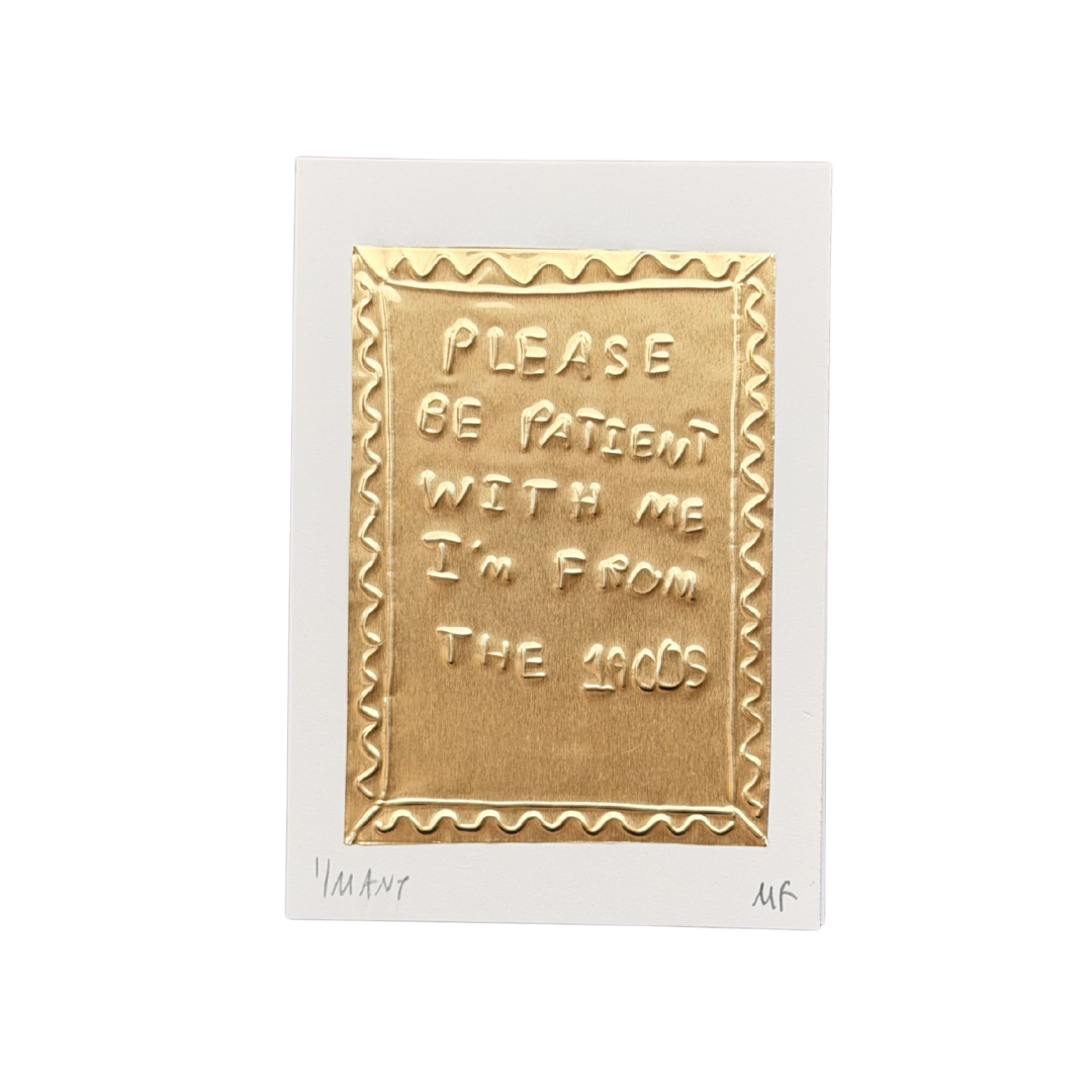 Please Be Patient With Me I'm From The 1900's - Tin Embossing Handmade Artwork
