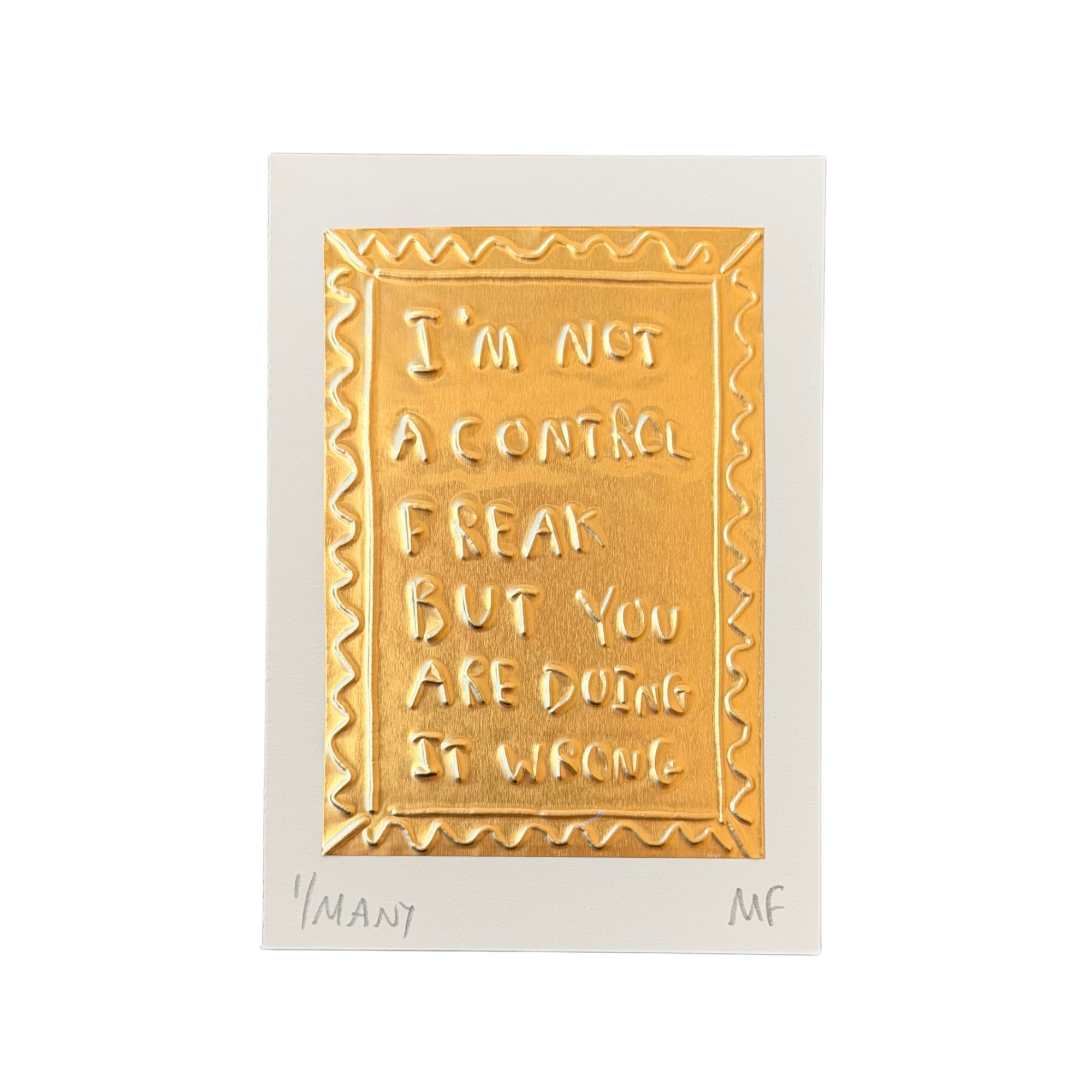 I'm Not A Control Freak But You Are Doing It Wrong by Megan Fatharly - Tin Embossing Handmade Artwork