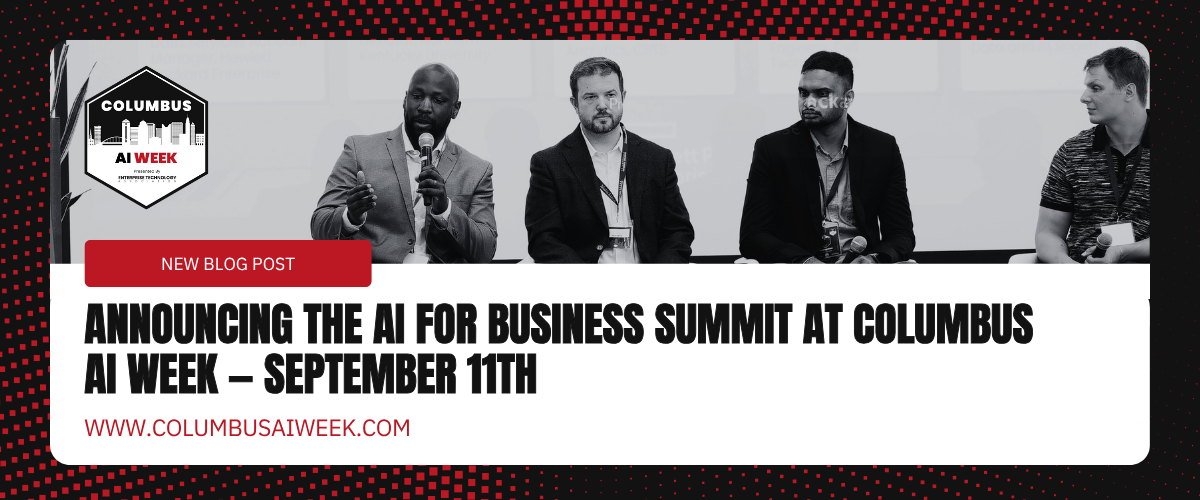 Announcing the AI for Business Summit at Columbus AI Week — September 11th