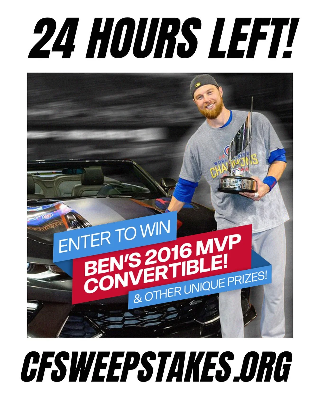 🚨24 HOURS LEFT!!!🚨

LAST CHANCE to enter the Champion Forward Sweepstakes to win Ben Zobrists MVP Camaro! 

Visit cfsweepstakes.org or visit the link in our bio to enter starting at $5!!

Winter will be announced via instagram live next Tuesday 10/