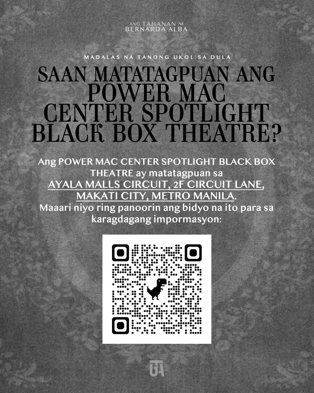 Tanghalan: Power Mac Center Spotlight Black Box Theatre, Ayala Malls Circuit, 2F Circuit Lane, Makati City. May QR code para sa venue guide.
