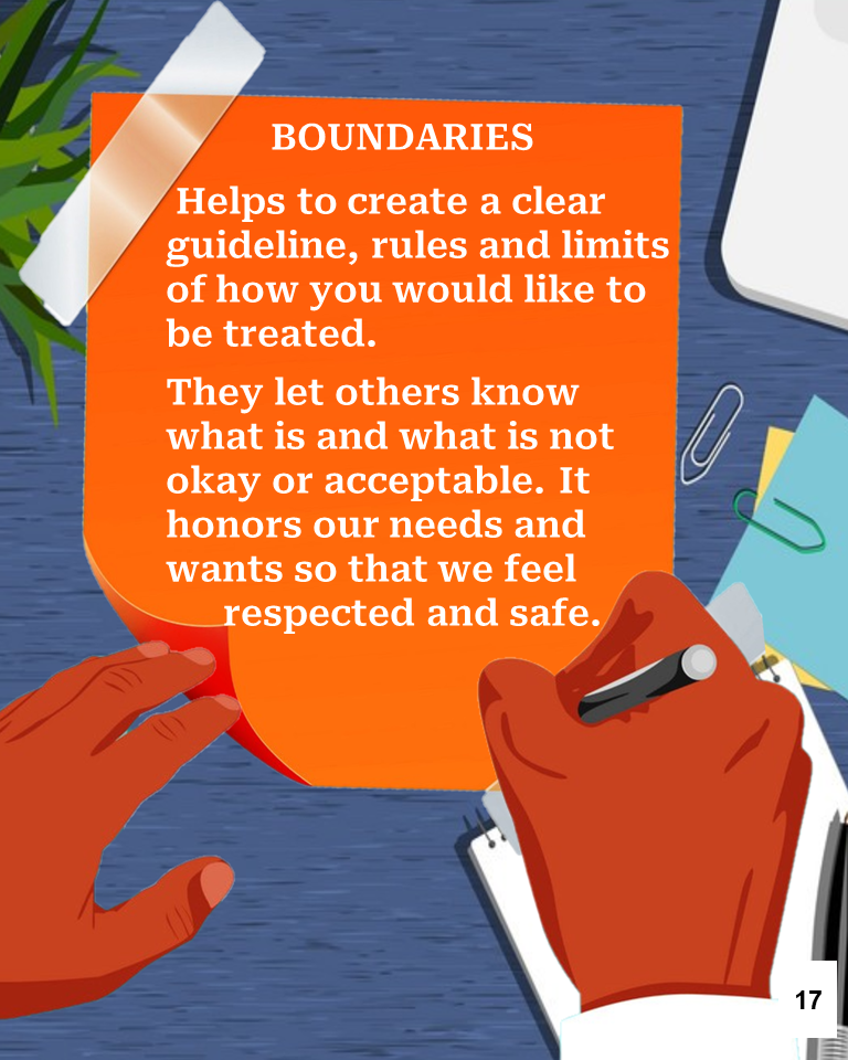 Clear boundaries teach others how to treat you. When you honor your limits, healthy people tend to honor them too.