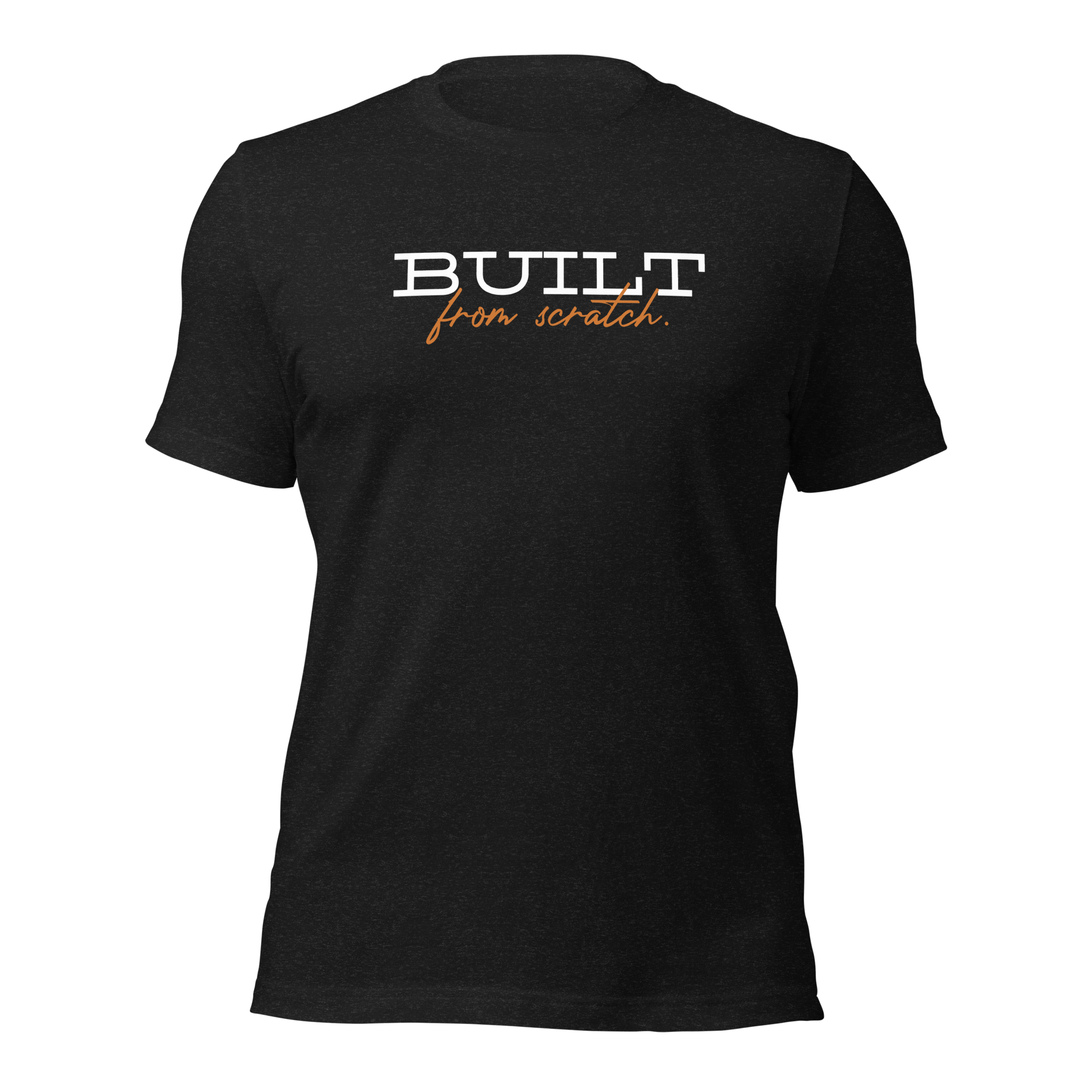 Built from Scratch Unisex Bella Canvas T-Shirt - For the Self-Made | Agency Ten10