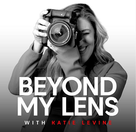 Katie Levine, Celebrity Photographer, Branding Photographer, Los Angeles Photographer, Scottsdale Photographer, Brand Campaigns, Editorial Photographer, Corporate Events Photographer Beyond My Lens Podcast, Podcast Host, Mentorship