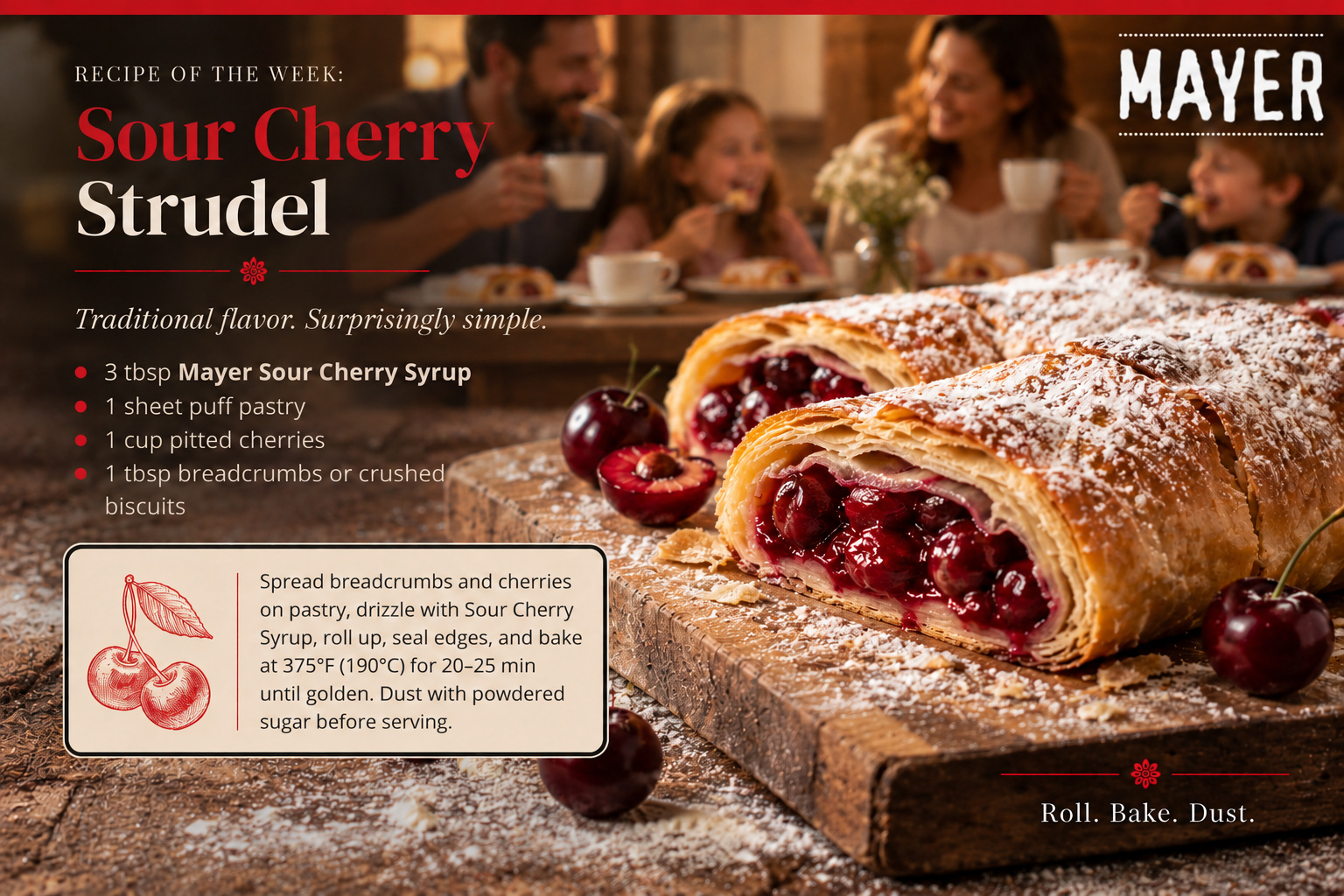 Sour cherry strudel made with puff pastry, cherries, and Mayer Sour Cherry Syrup, finished with powdered sugar, with a family in the background