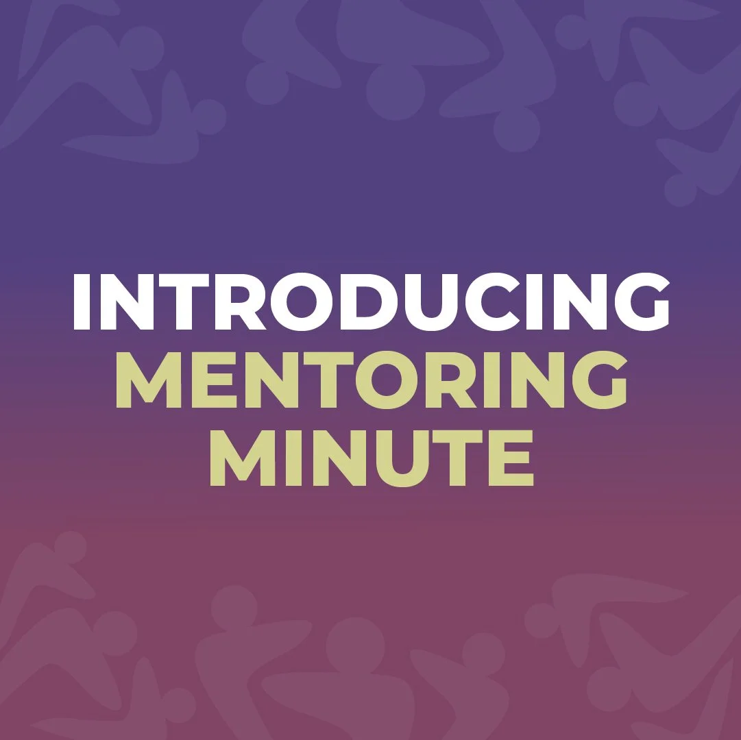 Introducing Mentoring Minute