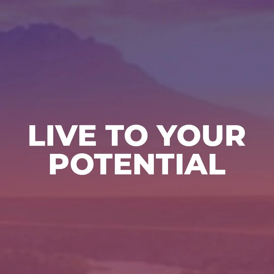 Live to Your Potential