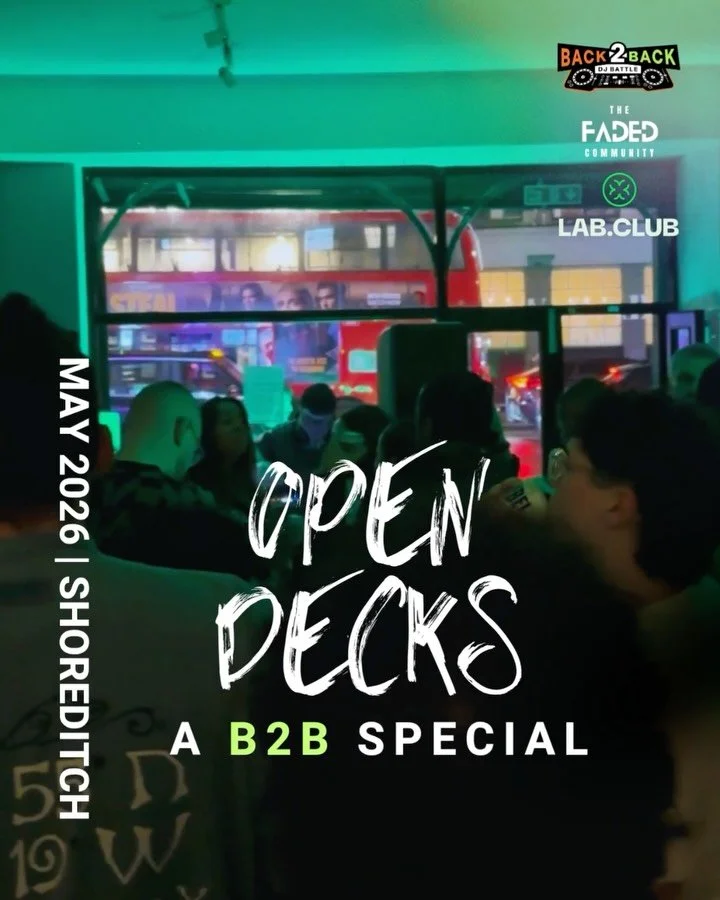 Lab.Club &amp; The Faded Community hosts monthly free open decks in the heart of Shoreditch.

For MAY 2026, it&rsquo;s @back2backdjbattle special. OPEN DECKS with a twist: DJs sign up on the night to get randomly paired in a 20-minute Back2Back set. 