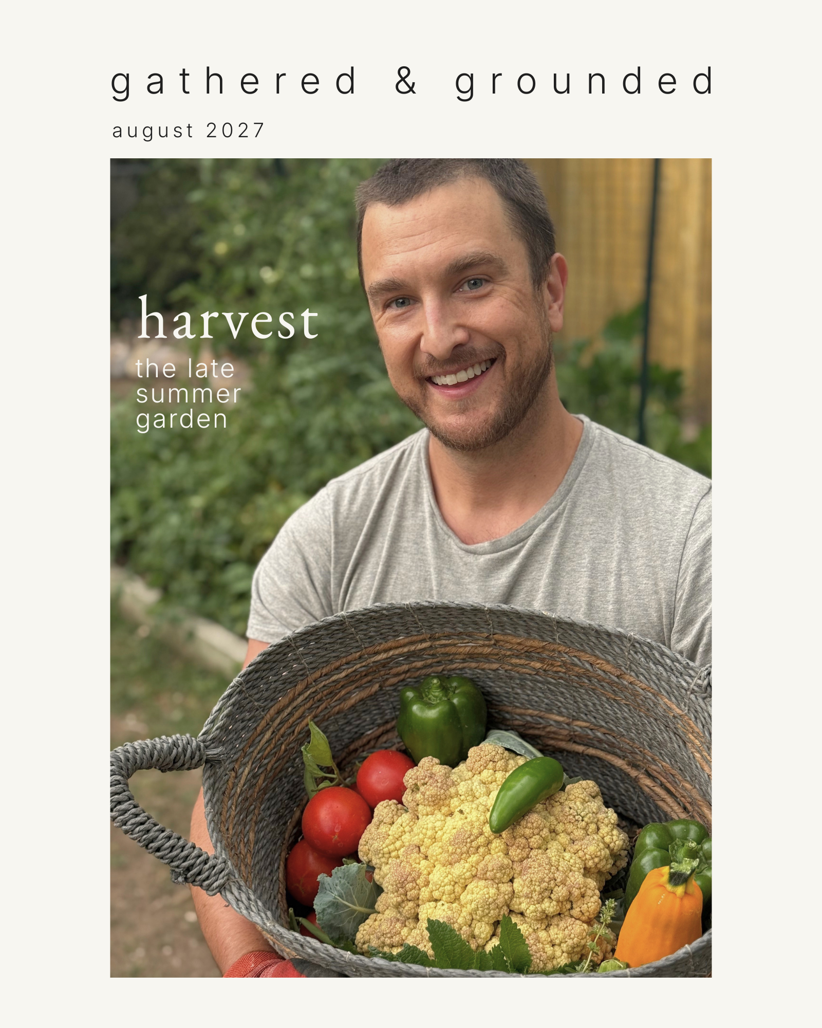 gathered & grounded issue cover featuring Stephen holding a basket of freshly harvested vegetables