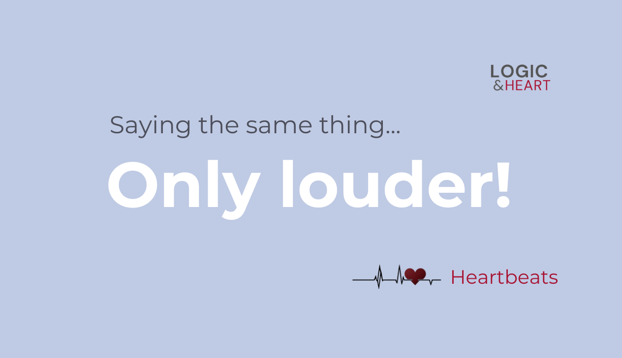 When saying the same thing, only louder, isn’t working