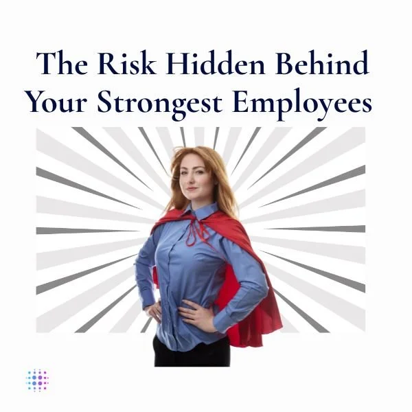 How Your Best Employee May Be Hiding How Fragile Your Business Is
