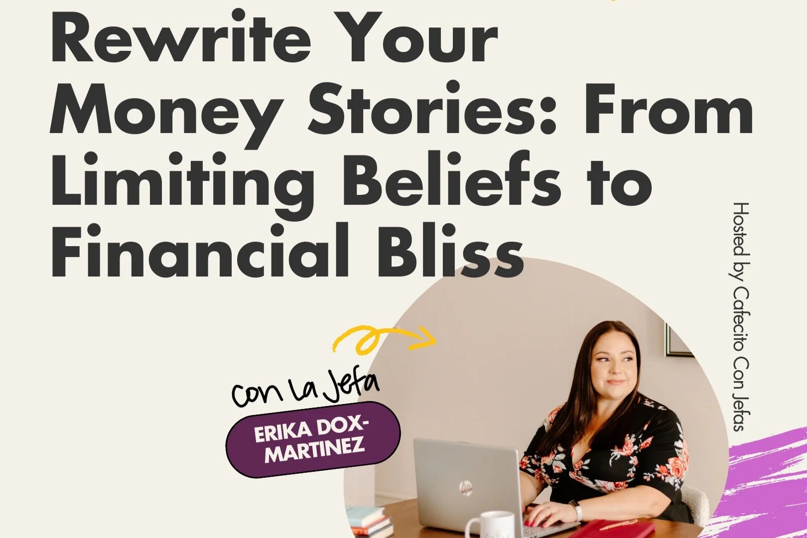 Rewrite Your Money Stories: From Limiting Beliefs to Financial Bliss Con La Jefa, Erika Dox-Martinez