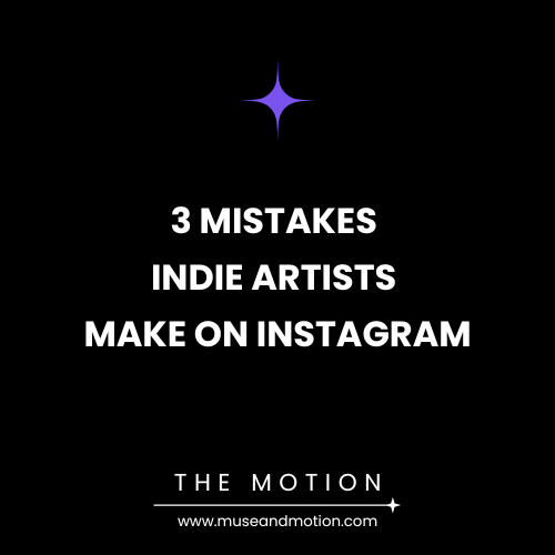 3 Mistakes Indie Artists Make on Instagram