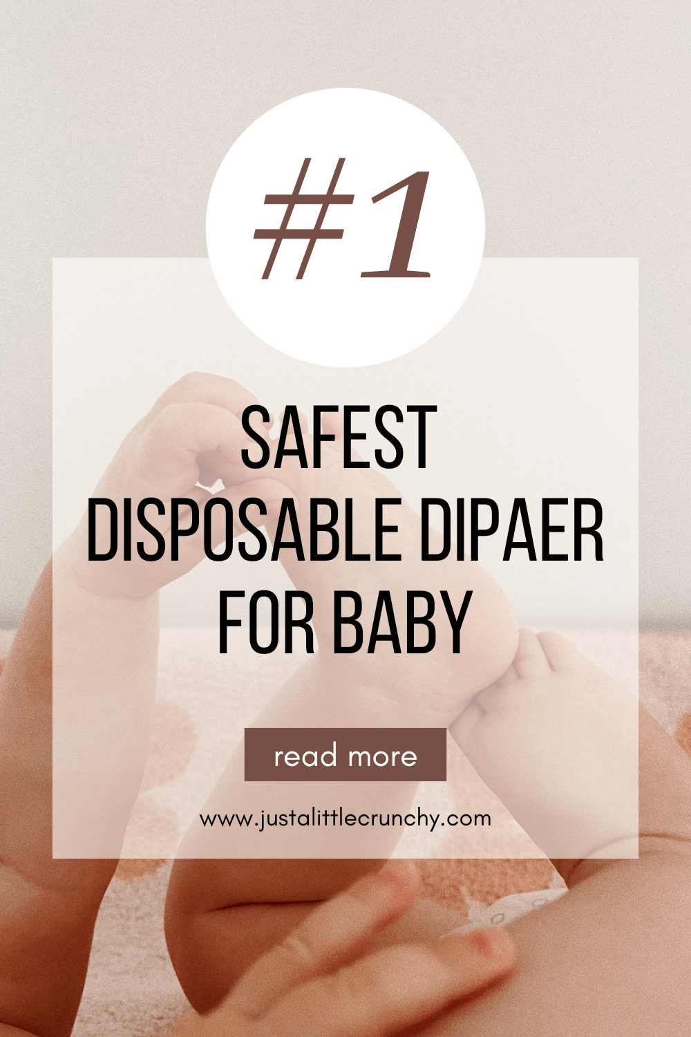 baby holding her feet with text overlay that says #1 safest disposable diaper for baby