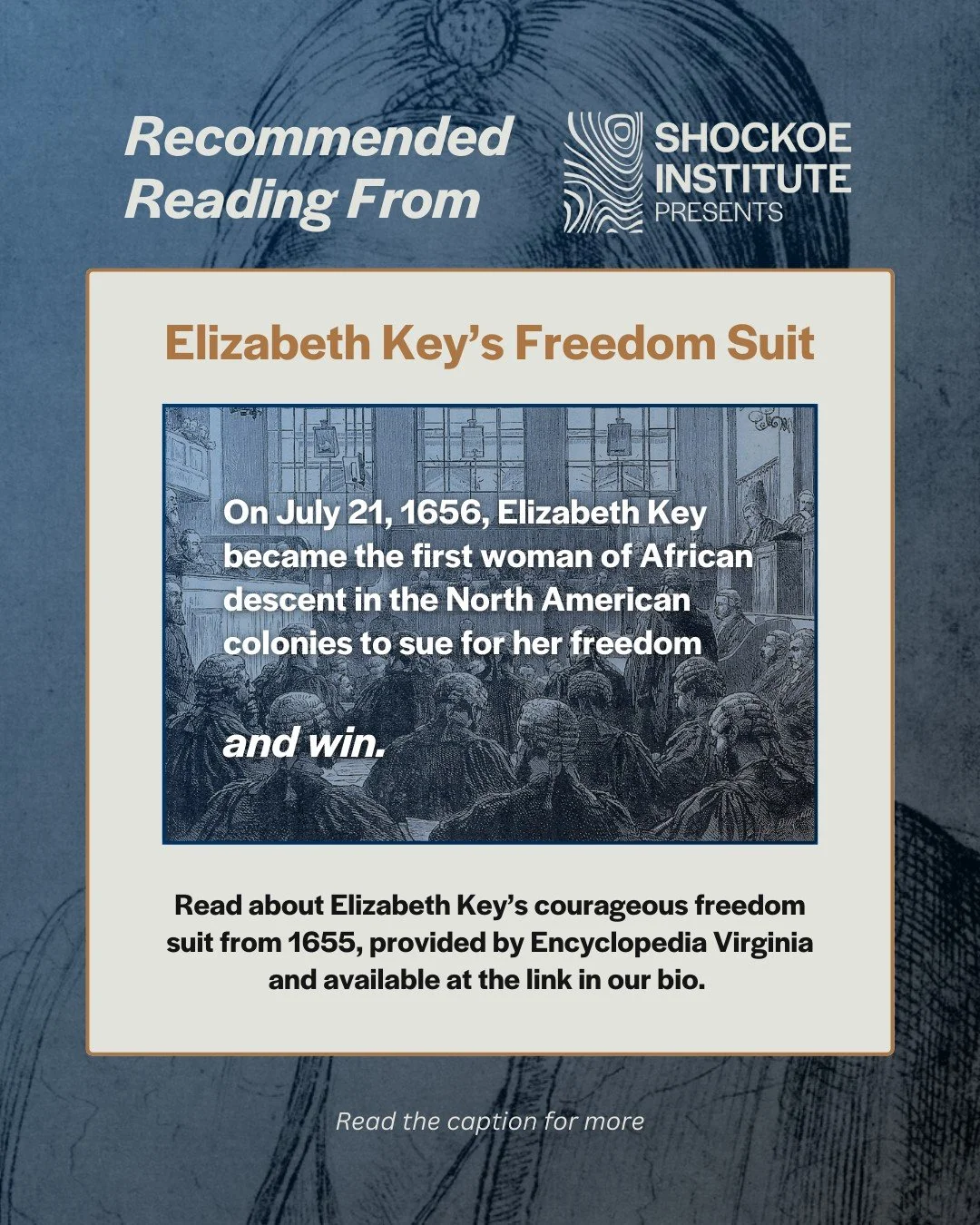 As we continue to explore Section 2, we&rsquo;re sharing an overview of Elizabeth Key&rsquo;s courageous freedom suit from 1655, provided by Encyclopedia Virginia and available at the link in our bio. 

Keys was born the daughter of a white male plan