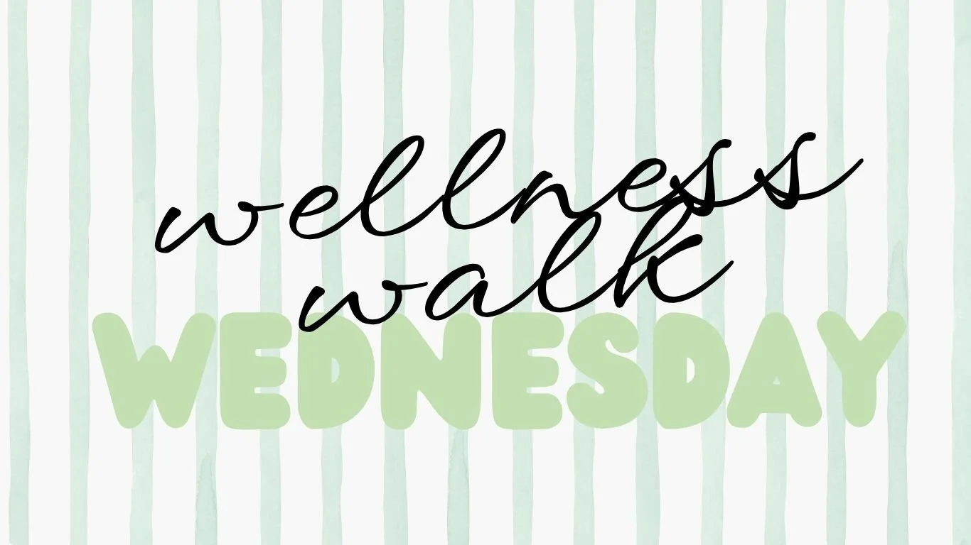 Wellness Walk Wednesday