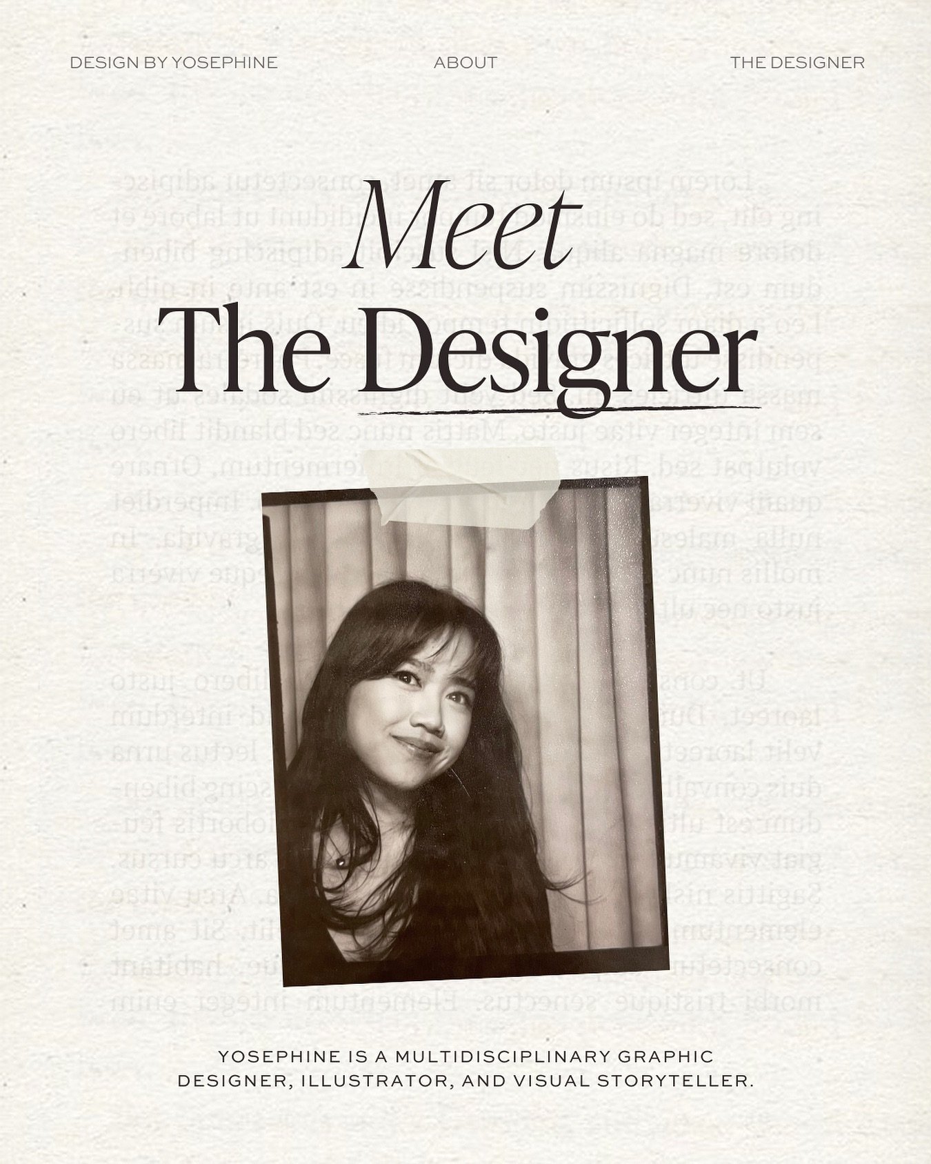 Hi! I&rsquo;m Yosephine, a London-based graphic designer, illustrator, and visual storyteller. 🕊

Ever since I could remember, I&rsquo;ve always had a passion for visual arts. Even when I&rsquo;m not working, my brain is constantly thinking of all t