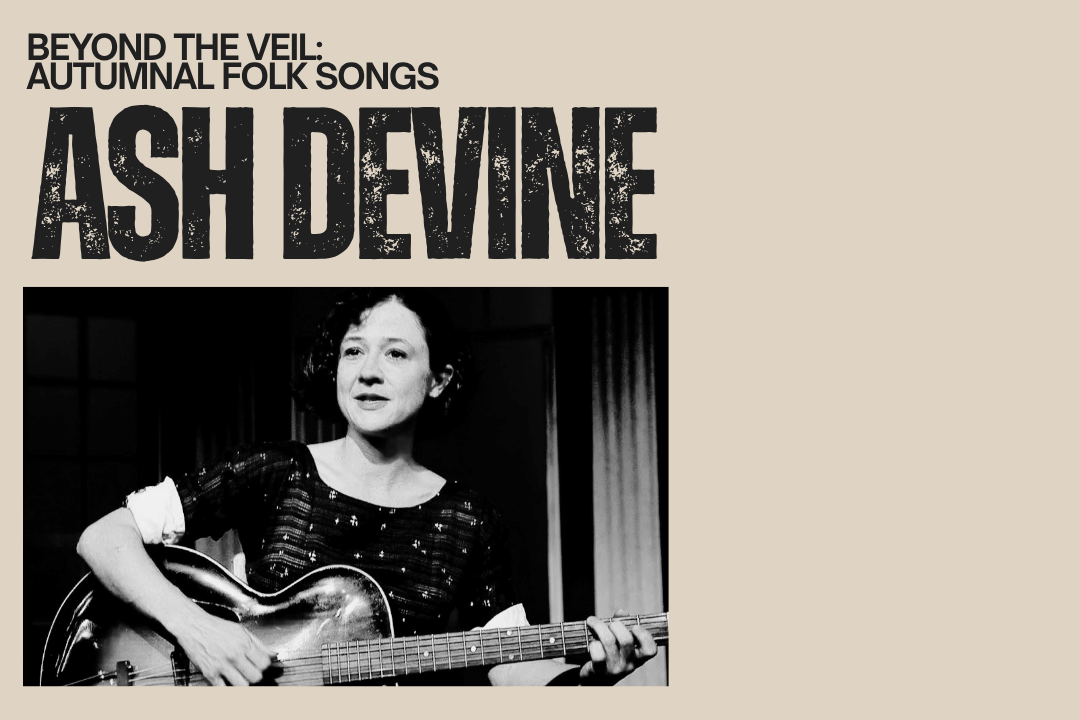 Speaking of Music | Beyond the Veil: Autumnal Folk Songs w/Ash Devine