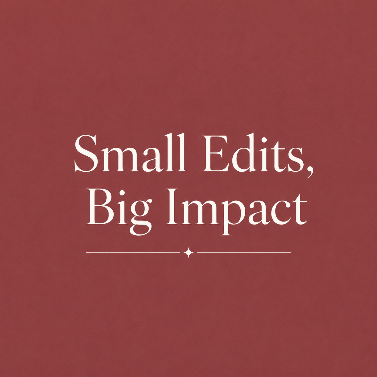 Small Edits, Big Impact