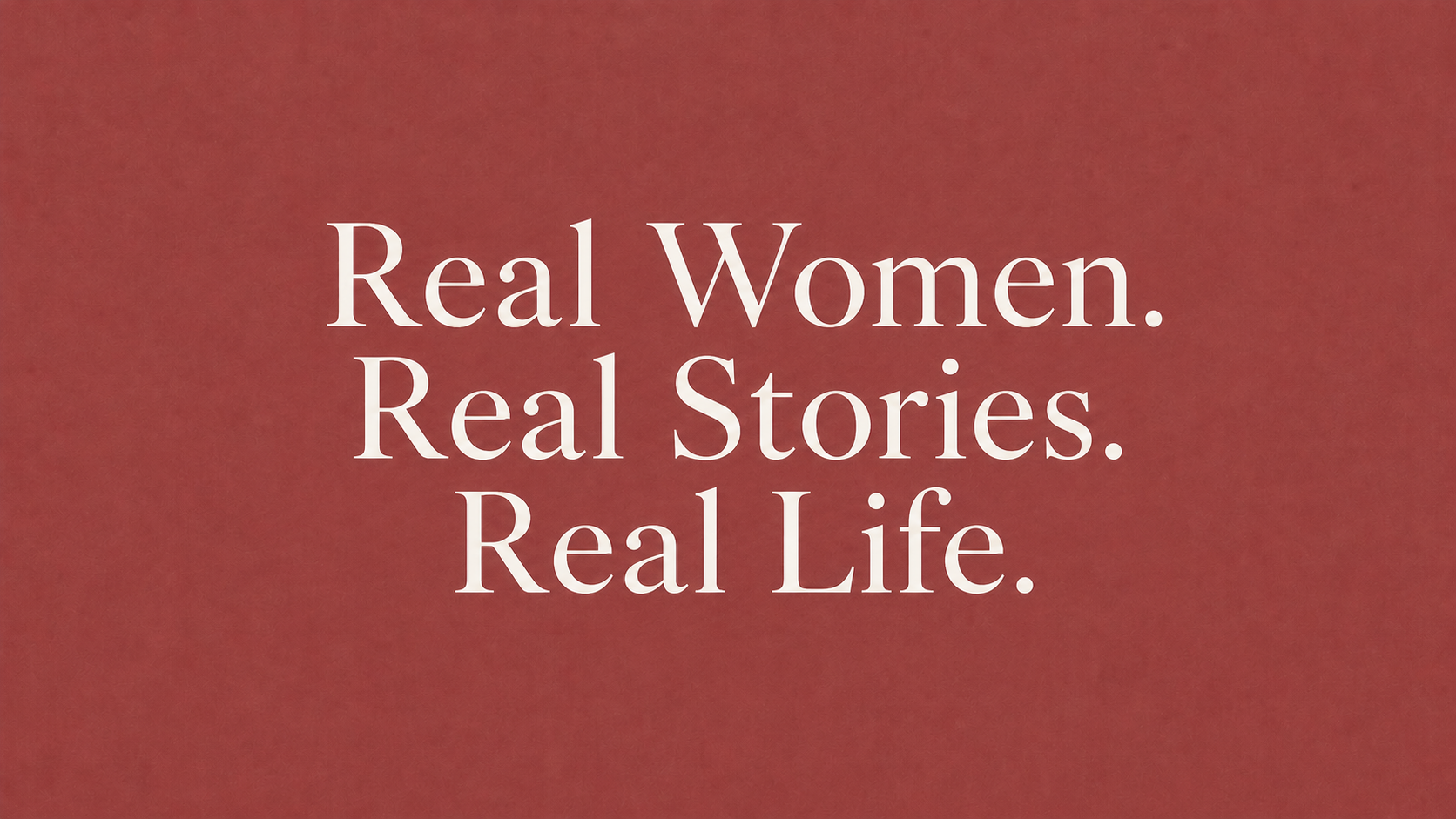 Episode 6: Real Women. Real Stories. Real Life.