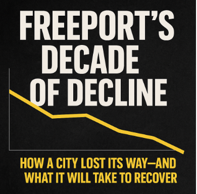 Freeport’s Decade of Decline: How a City Lost Its Way—and What It Will Take to Recover