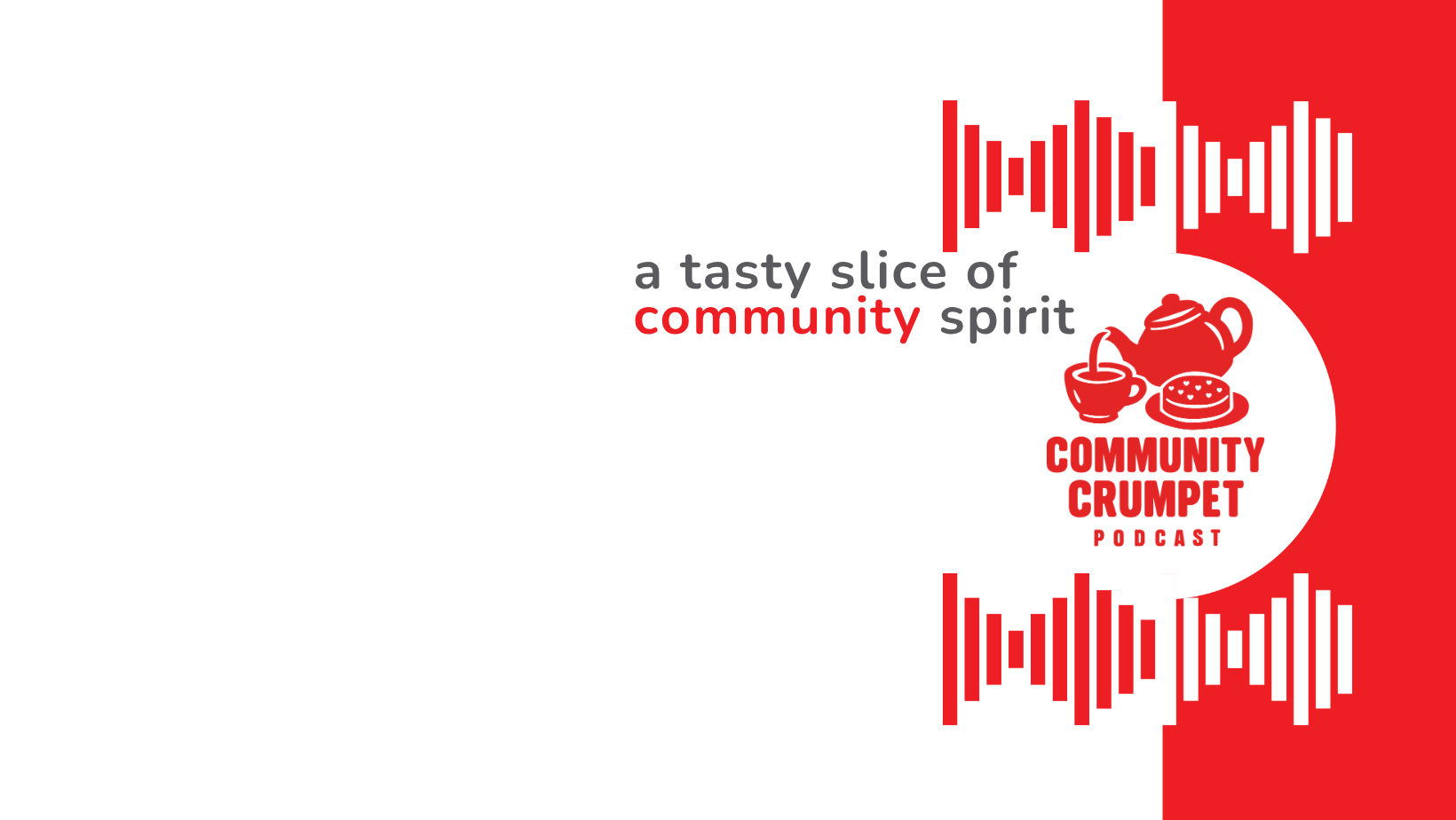 Red on White Community Crumpet Podcast Banner Featuring A Logo in Red of A Pot of Tea Pouring into a Cup with a Red Crumpet Nearby with Small Hearts on.  Tagline reads: a tasty slice of community spirit