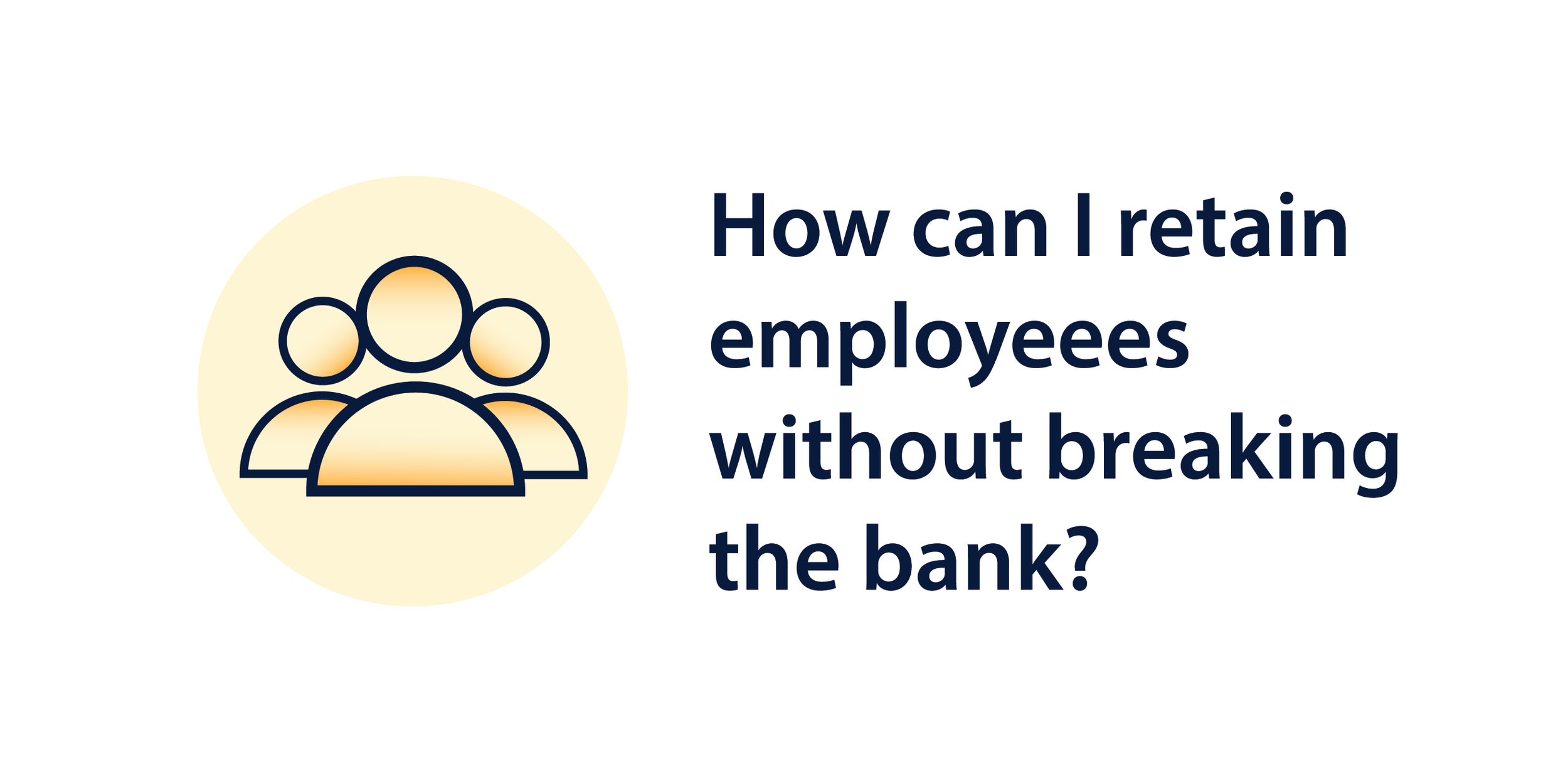 How can I retain employees without breaking the bank?