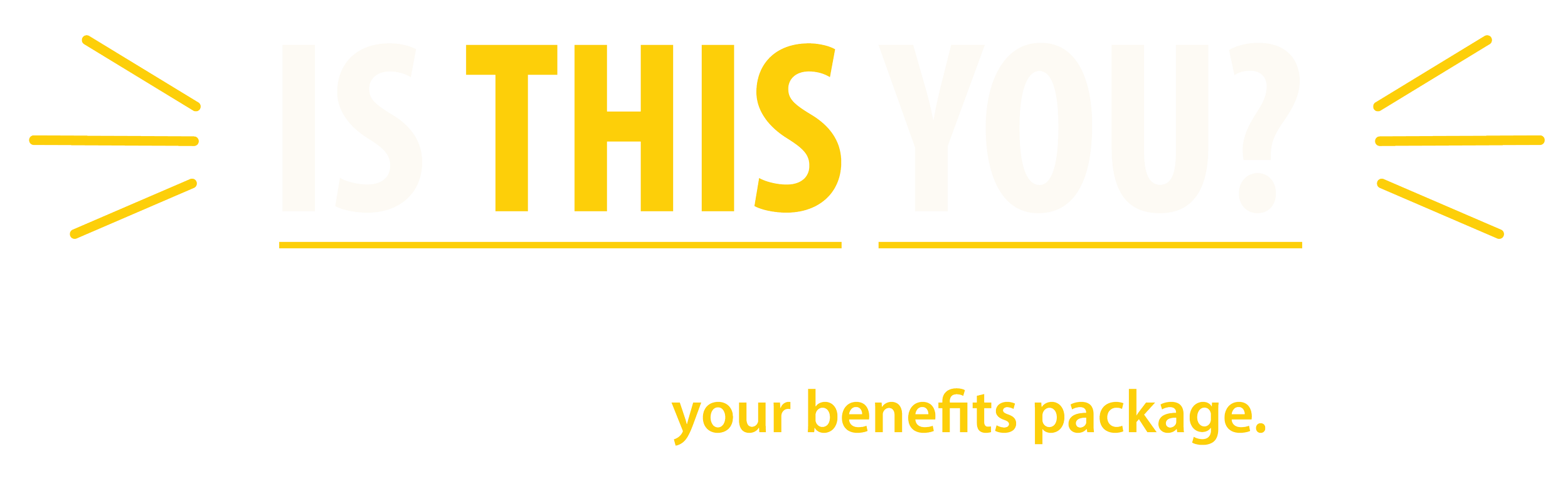 Is this you? Let's find out how much opportunity is hiding inside your benefits package