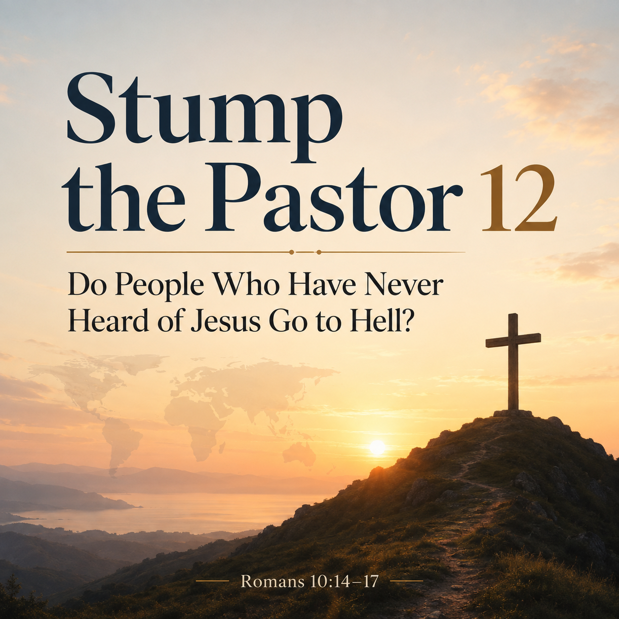 Stump the Pastor 12: Do People Who Have Never Heard of Jesus Go to Hell?