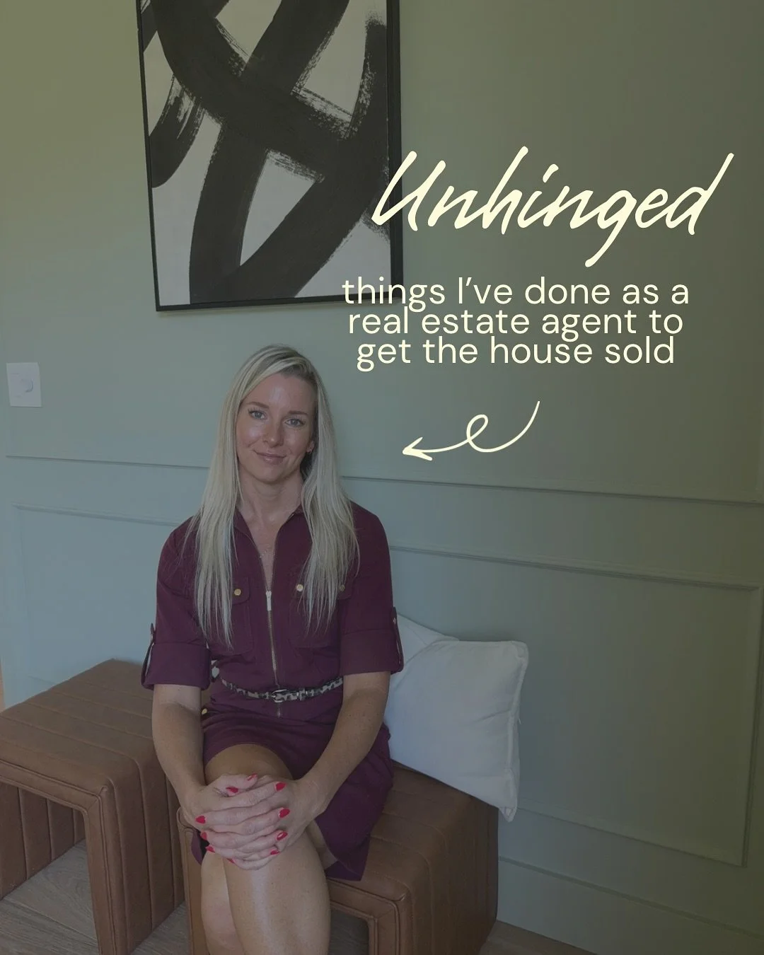 One thing about me: I&rsquo;m going to get the job done.
And not just done, but above and beyond.

So sometimes that means doing things others might think are &ldquo;unhinged&rdquo;, but I&rsquo;m okay with that.

If you&rsquo;re looking to sell your