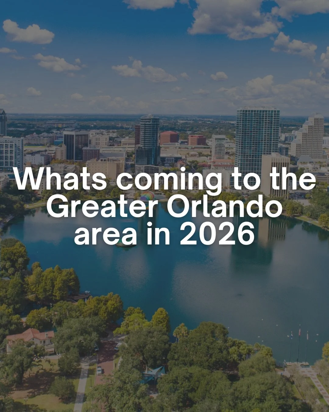 A lot is changing across Orlando, Florida and 2026 is shaping up to be a pivotal year for the community and local real estate.

Between new residential developments, mixed-use projects, restaurant and retail openings, and infrastructure improvements,